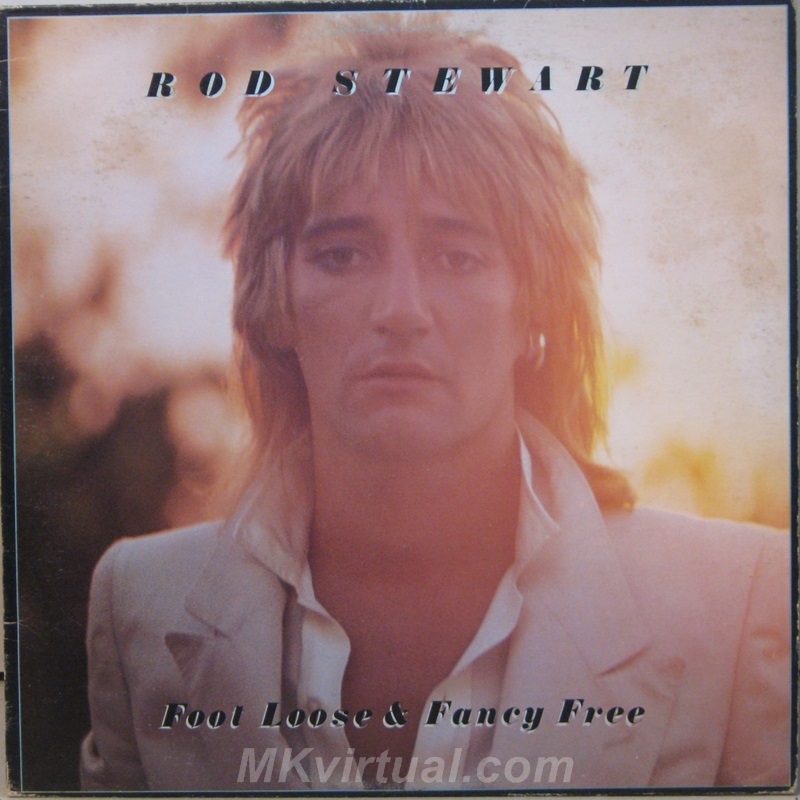 Rod Stewart - Foot loose & Fancy free